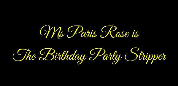  Ms Paris Rose is The Birthday Party Stripper